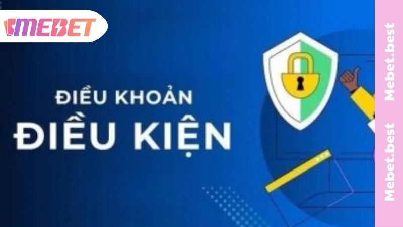 Điều Khoản Và Điều Kiện MEBET - Quy Định Quan Trọng Cho Mọi Thành Viên Tìm hiểu chúng về điều khoản và điều kiện MEBET
