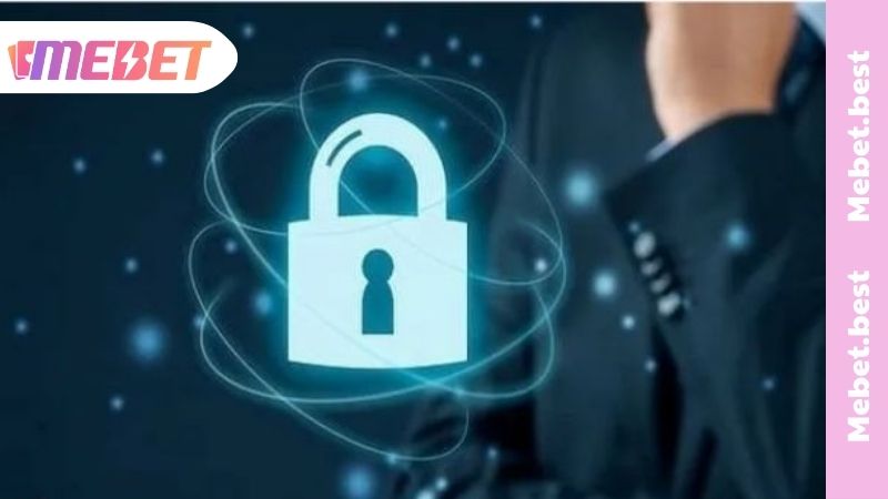 Tìm hiểu vai trò của chính sách bảo mật MEBET