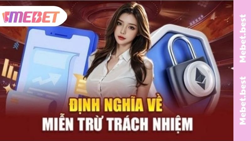Tìm hiểu về miễn trừ trách nhiệm MEBET